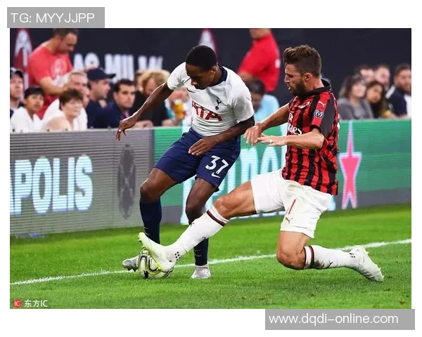 德甲激战热刺逆转AC米兰帽子戏法引爆全场激情时刻数据分析